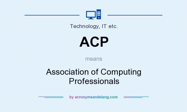 What does ACP mean? It stands for Association of Computing Professionals