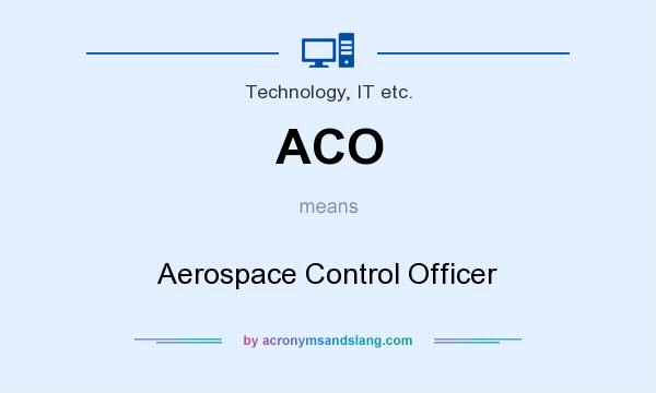 What does ACO mean? It stands for Aerospace Control Officer