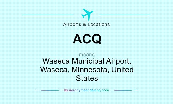 What does ACQ mean? It stands for Waseca Municipal Airport, Waseca, Minnesota, United States