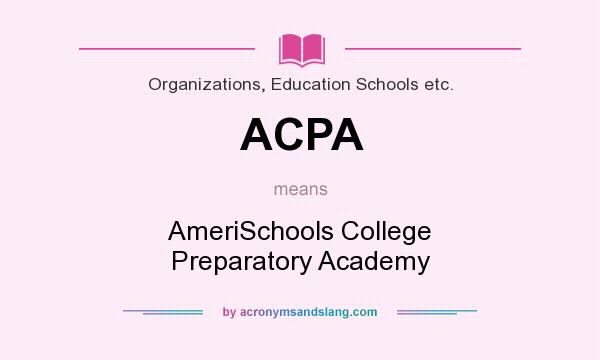 What does ACPA mean? It stands for AmeriSchools College Preparatory Academy