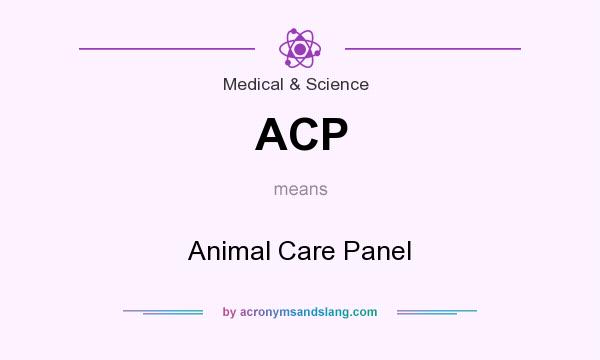 What does ACP mean? It stands for Animal Care Panel