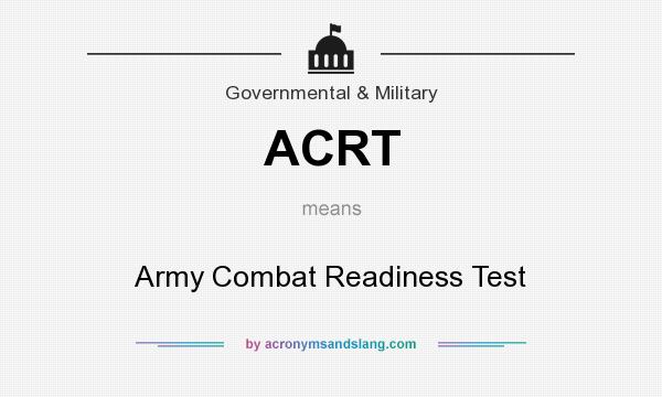 What does ACRT mean? It stands for Army Combat Readiness Test