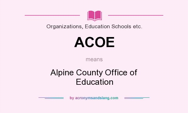 What does ACOE mean? It stands for Alpine County Office of Education