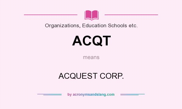 What does ACQT mean? It stands for ACQUEST CORP.