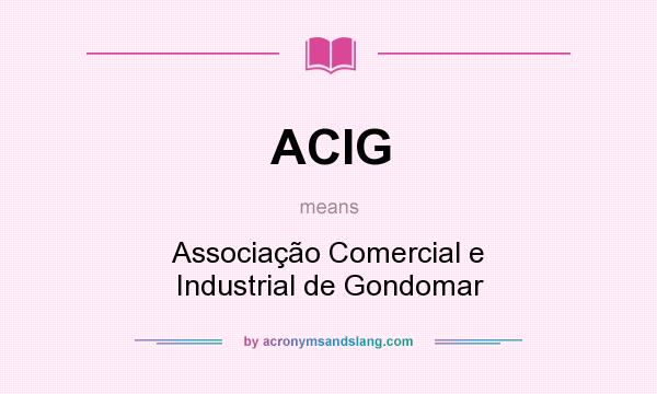 What does ACIG mean? It stands for Associação Comercial e Industrial de Gondomar
