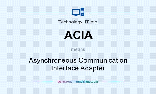What does ACIA mean? It stands for Asynchroneous Communication Interface Adapter