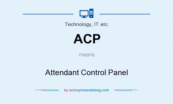 What does ACP mean? It stands for Attendant Control Panel