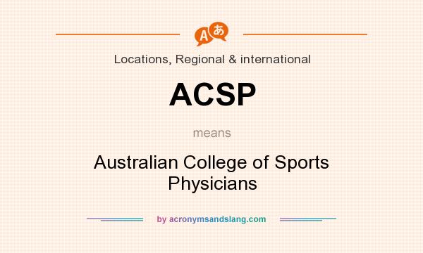 What does ACSP mean? It stands for Australian College of Sports Physicians