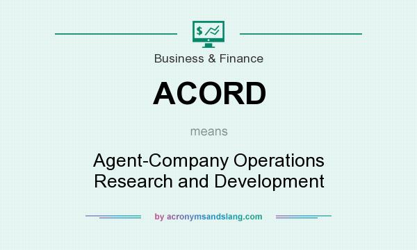What does ACORD mean? It stands for Agent-Company Operations Research and Development