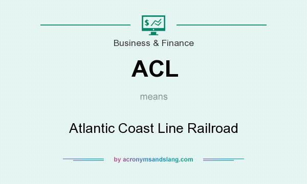 What does ACL mean? It stands for Atlantic Coast Line Railroad