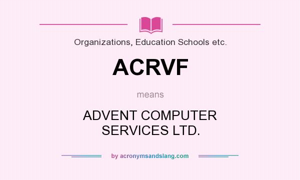 What does ACRVF mean? It stands for ADVENT COMPUTER SERVICES LTD.