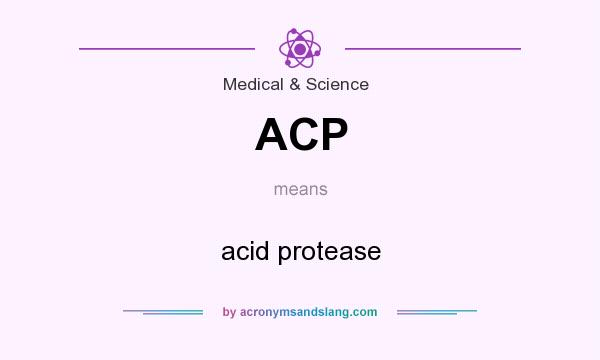 What does ACP mean? It stands for acid protease