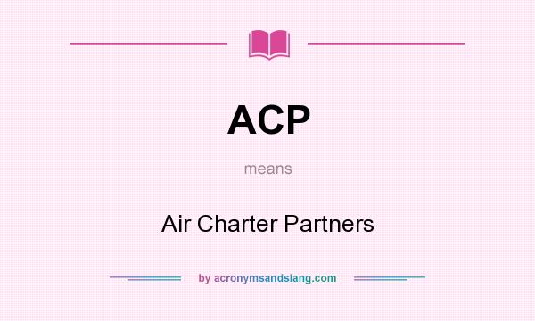 What does ACP mean? It stands for Air Charter Partners