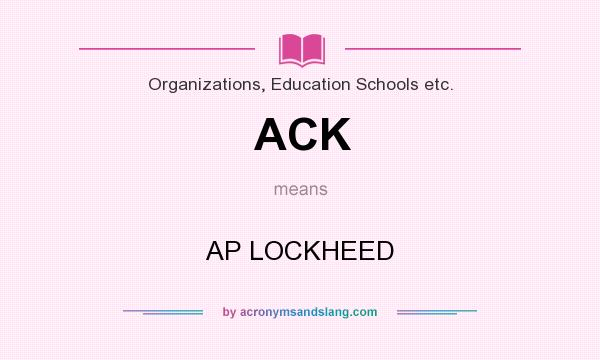 What does ACK mean? It stands for AP LOCKHEED