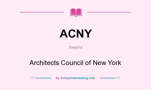 What does ACNY mean? It stands for Architects Council of New York