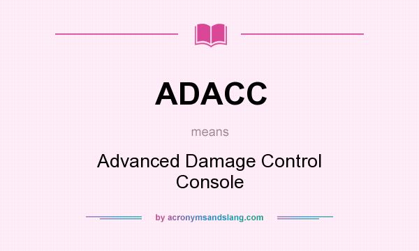 What does ADACC mean? It stands for Advanced Damage Control Console