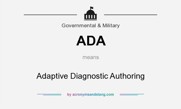 What does ADA mean? It stands for Adaptive Diagnostic Authoring