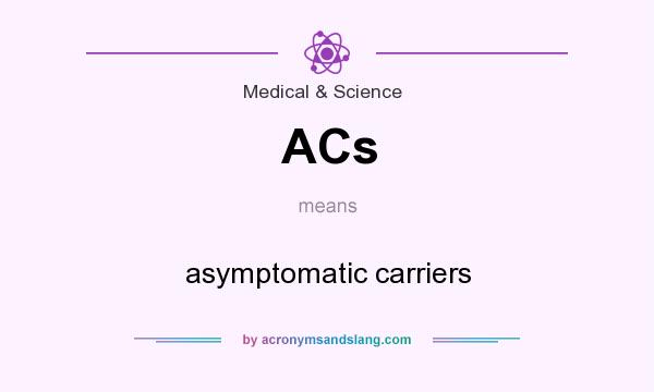 What does ACs mean? It stands for asymptomatic carriers