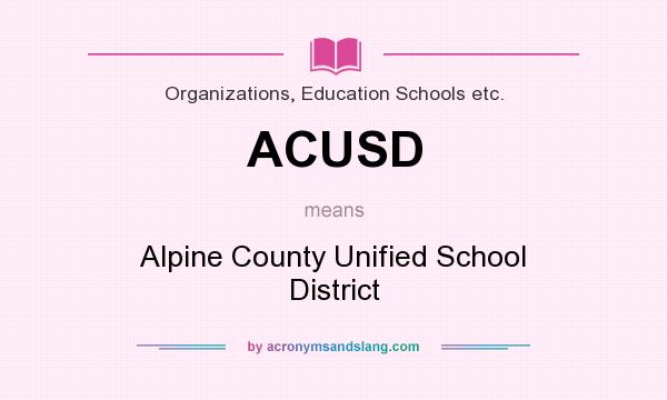 What does ACUSD mean? It stands for Alpine County Unified School District