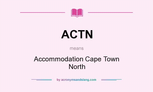 What does ACTN mean? It stands for Accommodation Cape Town North