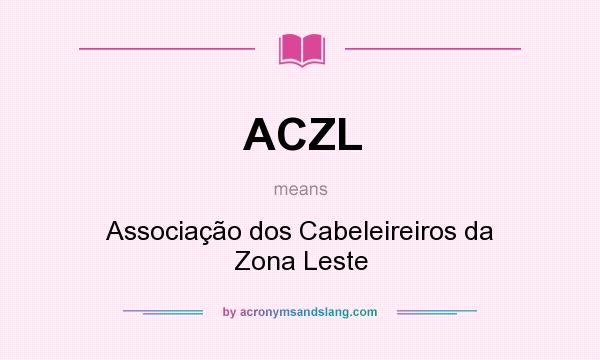 What does ACZL mean? It stands for Associação dos Cabeleireiros da Zona Leste