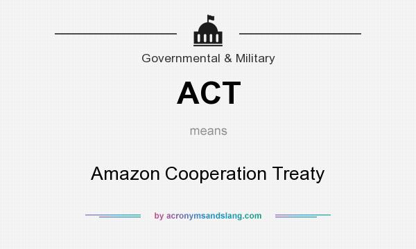 What does ACT mean? It stands for Amazon Cooperation Treaty