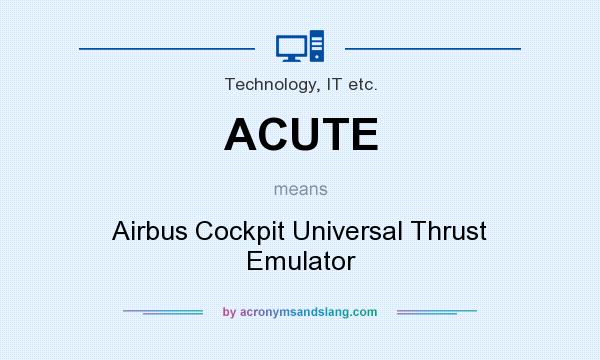 What does ACUTE mean? It stands for Airbus Cockpit Universal Thrust Emulator