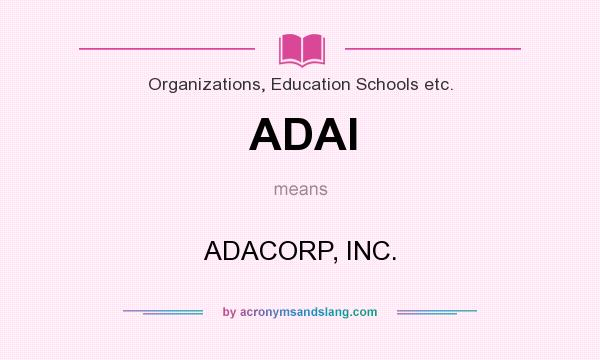 What does ADAI mean? It stands for ADACORP, INC.