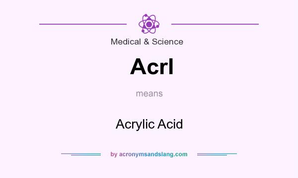 What does Acrl mean? It stands for Acrylic Acid