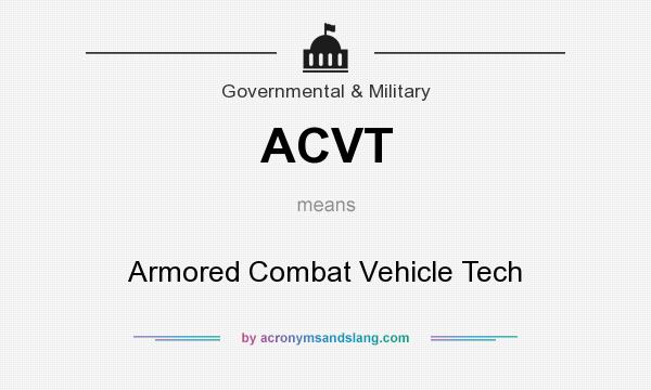What does ACVT mean? It stands for Armored Combat Vehicle Tech