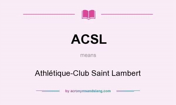 What does ACSL mean? It stands for Athlétique-Club Saint Lambert