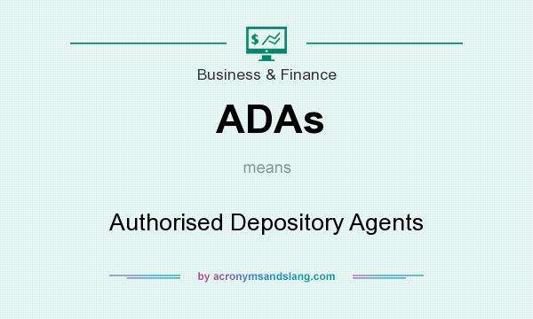 What does ADAs mean? It stands for Authorised Depository Agents