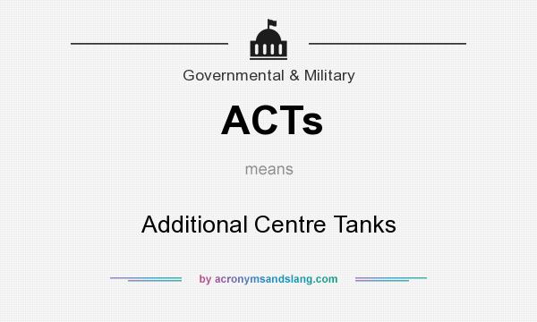 What does ACTs mean? It stands for Additional Centre Tanks