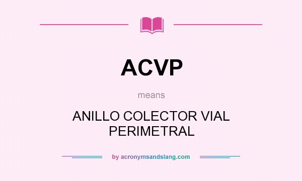 What does ACVP mean? It stands for ANILLO COLECTOR VIAL PERIMETRAL