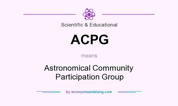 What does ACPG mean? It stands for Astronomical Community Participation Group