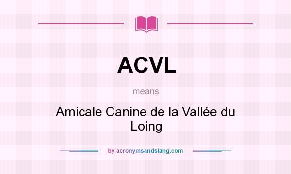 What does ACVL mean? It stands for Amicale Canine de la Vallée du Loing