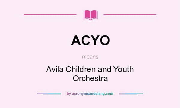 What does ACYO mean? It stands for Avila Children and Youth Orchestra