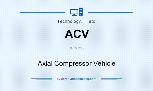 What does ACV mean? It stands for Axial Compressor Vehicle