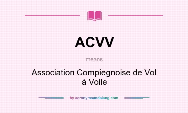 What does ACVV mean? It stands for Association Compiegnoise de Vol à Voile