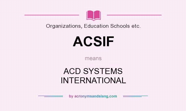What does ACSIF mean? It stands for ACD SYSTEMS INTERNATIONAL