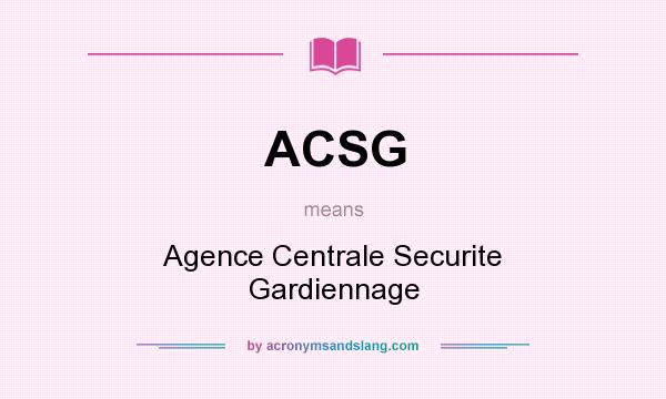 What does ACSG mean? It stands for Agence Centrale Securite Gardiennage