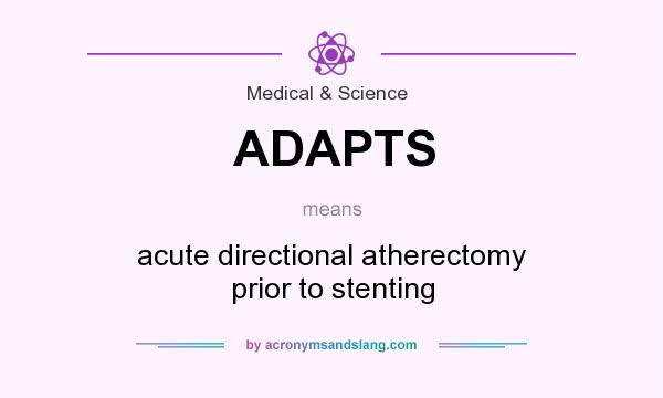 What does ADAPTS mean? It stands for acute directional atherectomy prior to stenting