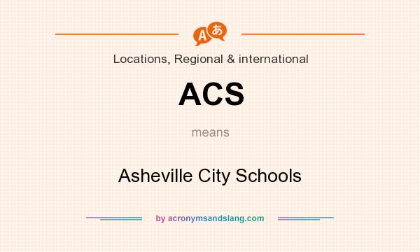 What does ACS mean? It stands for Asheville City Schools