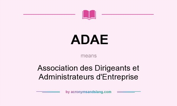 What does ADAE mean? It stands for Association des Dirigeants et Administrateurs d`Entreprise