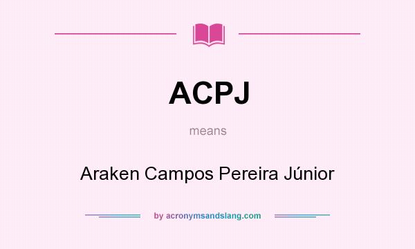 What does ACPJ mean? It stands for Araken Campos Pereira Júnior