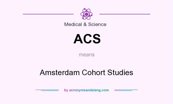 What does ACS mean? It stands for Amsterdam Cohort Studies