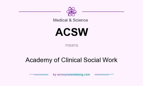 What does ACSW mean? It stands for Academy of Clinical Social Work