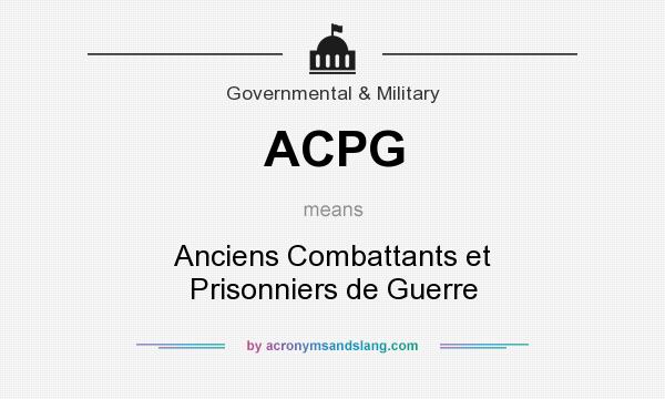 What does ACPG mean? It stands for Anciens Combattants et Prisonniers de Guerre