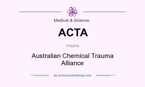 What does ACTA mean? It stands for Australian Chemical Trauma Alliance