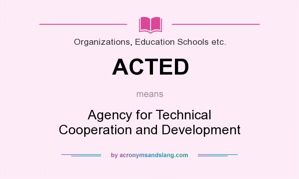 What does ACTED mean? It stands for Agency for Technical Cooperation and Development